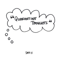 Sam X - Quarantine Thoughts
