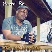 Artisan Pier - Never Be