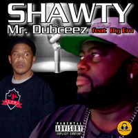 Mr Dubceez - Shawty (feat. Big Ern) (Explicit)