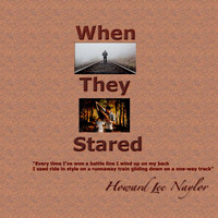 Howard Lee Naylor - When They Stared