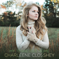 Charleene Closshey - My Tennessee Home (Acoustic Version)