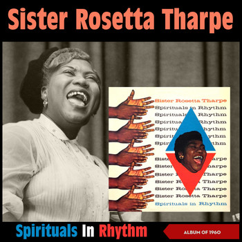 Sister Rosetta Tharpe - Spirituals in Rhythm (Album of 1960)