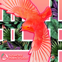 Sushifree - Robin's Flight