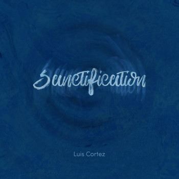 Luis Cortez / - Sanctification