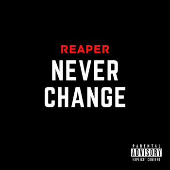 Reaper - Never Change (Explicit)