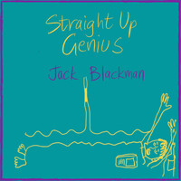 Jack Blackman / - Straight Up Genius