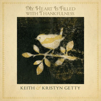 Keith & Kristyn Getty - My Heart Is Filled With Thankfulness