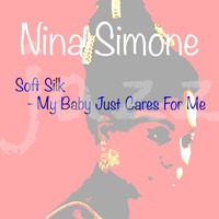 Nina Simone - Soft Silk - My Baby Just Cares For Me