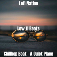Low fi Beats & Lofi Nation - Chillhop Beat - A Quiet Place