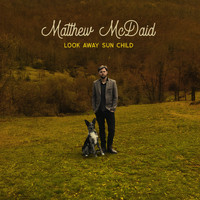 Matthew McDaid - Look Away Sun Child