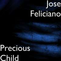 Jose Feliciano - Precious Child