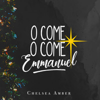 Chelsea Amber - O Come O Come Emmanuel