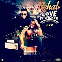 Rehab - Love is Wicked