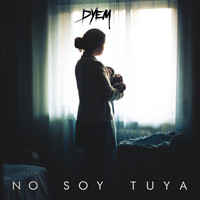 Dyem - No Soy Tuya (Explicit)