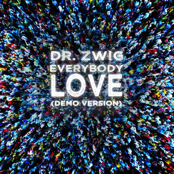 Dr. Zwig - Everybody Love (Demo Version)