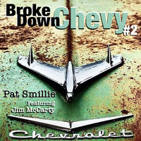 Pat Smillie - Broke Down Chevy #2 (feat. Jim McCarty)