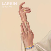 Larkin - Touch Me