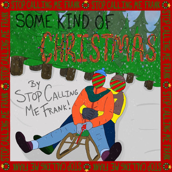 Stop Calling Me Frank - Some Kind of Christmas