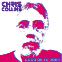 Chris Collins - Good on Ya' John