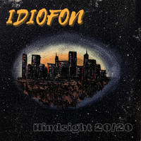 Idiofon - Hindsight 20/20