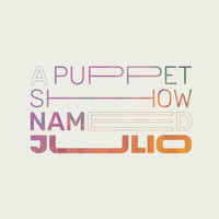 A Puppet Show Named Julio - A Puppet Show Named Julio (Explicit)