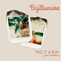 Bajillionaire - Take It & Run