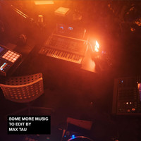 Max Tau - Some More Music to Edit By