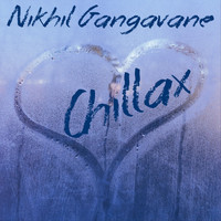 Nikhil Gangavane - Chillax