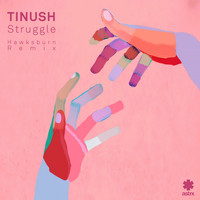 Tinush - Struggle (Hawksburn Mix)
