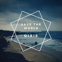 Dixie - save the world (feat. MCNorad)