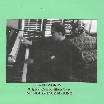 Nicholas Jack Marino - Piano Works: Original Compositions Two