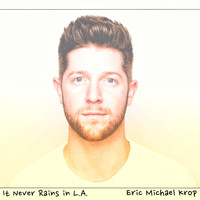 Eric Michael Krop - It Never Rains in L.A.