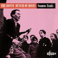 Seamus Ennis - The Bonny Bunch of Roses