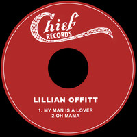 Lillian Offitt - My Man is a Lover / Oh Mama
