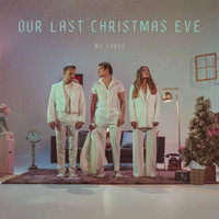 We Three - Our Last Christmas Eve