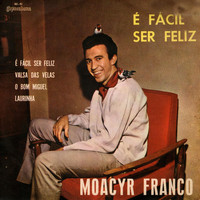 Moacyr Franco - É Facil Ser Feliz