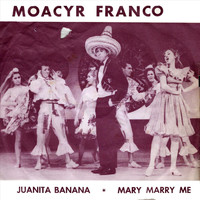 Moacyr Franco - Juanita Banana / Mary Marry Me