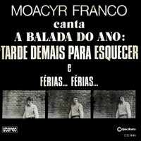 Moacyr Franco - Tarde Demais para Esquecer