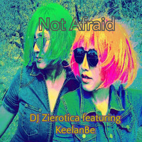 DJ Zierotica - Not Afraid