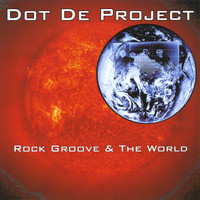 Dot.De.Project - Rock Groove And The World (Explicit)