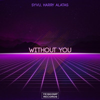 SYVU, Harry Alatas - Without You