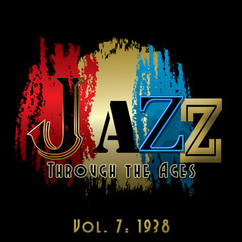 Various Artists - Jazz Through the Ages, Vol. 7: 1938