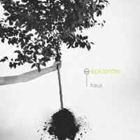 Epicentre - Fokus