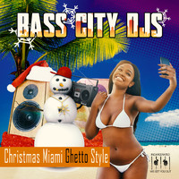 Bass City DJs - Christmas Miami Ghetto Style