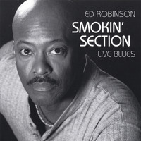 Ed Robinson - Smokin' Section Live Blues