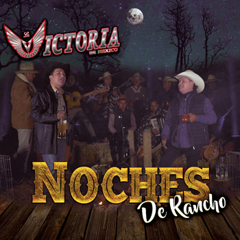 La Victoria de Mexico - Noches de Rancho