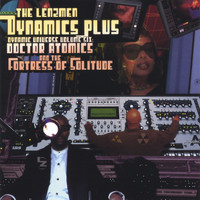 Dynamics Plus - Doctor Atomics and The Fortress Of Solitude