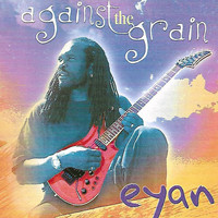 eyan - Against the Grain
