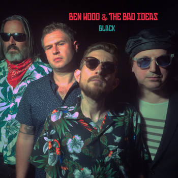 Ben Wood & The Bad Ideas - Black