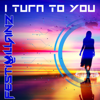 Festivillainz - I Turn to You
